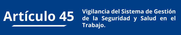 Artículo-45-Vigilancia-del-Sistema-de-Gestión-de-la-Seguridad-y-Salud-en-el-Trabajo
